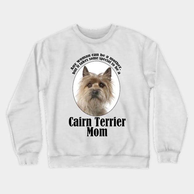 Cairn Terrier Mom Crewneck Sweatshirt by You Had Me At Woof